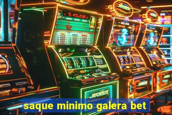 saque minimo galera bet